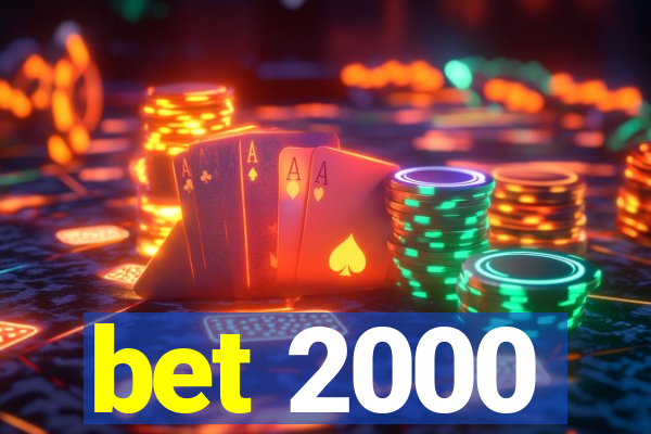 bet 2000